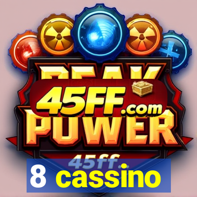 8 cassino